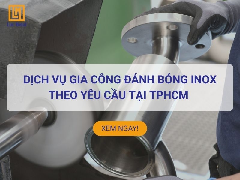 Gia công đánh bóng inox chuyên nghiệp tại TPHCM