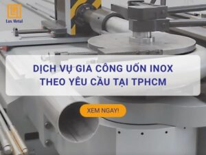 Gia công uốn inox theo yêu cầu tại TPHCM